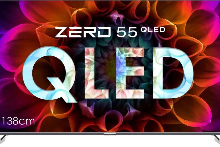 Infinix Zero 55 inch QLED 4K Ultra HD Smart Android TV At just Rs. 34,999 [MRP 59,999]