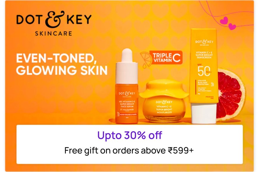 Up to 30% off + Free Gift on Rs. 599+ on Dot &amp; Key products