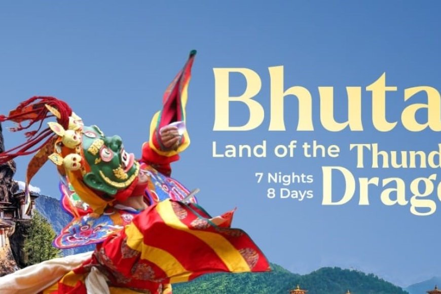 Enjoy Bhutan 7 Nights/8 Days Tour Package Starting At just Rs. 28,999