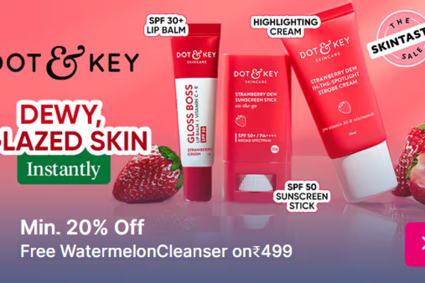 Minimum 20% off + Free Cleanser on Rs. 499 on Dot &amp; Key Skincare products