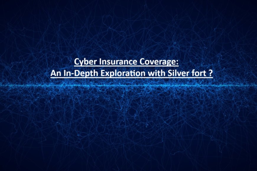 Cyber Insurance Coverage: An In&Depth Exploration with Silverfort?