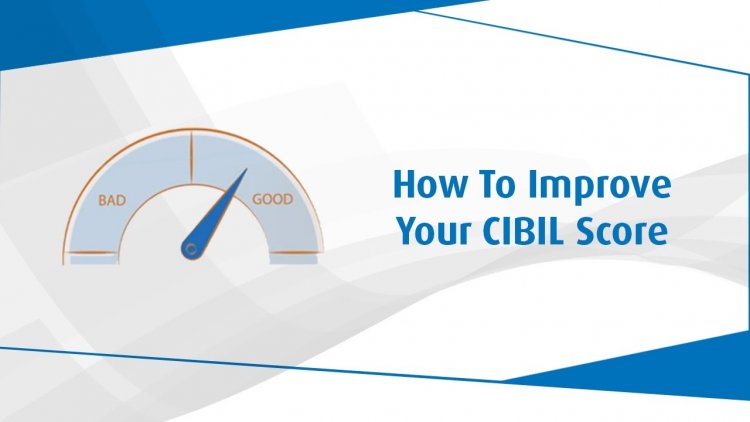 How to Improve Your CIBIL Score?