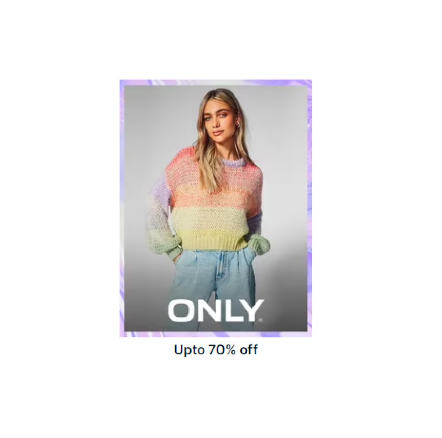 Up to 70% off on ONLY Brand