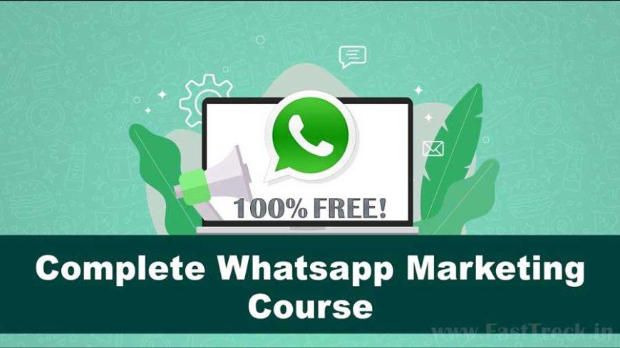 Free Complete WhatsApp Business Marketing Course 2023 worth Rs.5000!