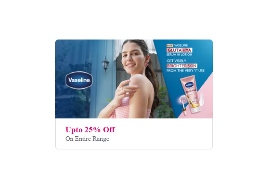 Up to 25% off on Vaseline products