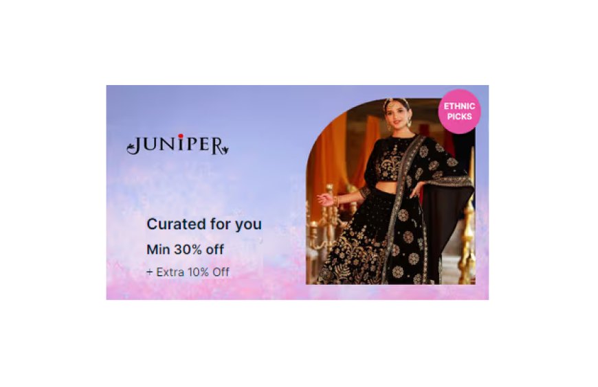 Minimum 30% off + Extra 10% off on Juniper Brand
