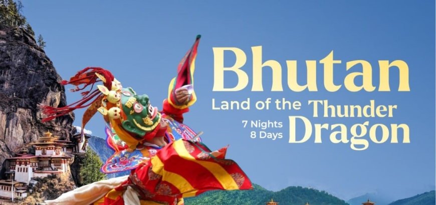 Enjoy Bhutan 7 Nights/8 Days Tour Package Starting At just Rs. 28,999
