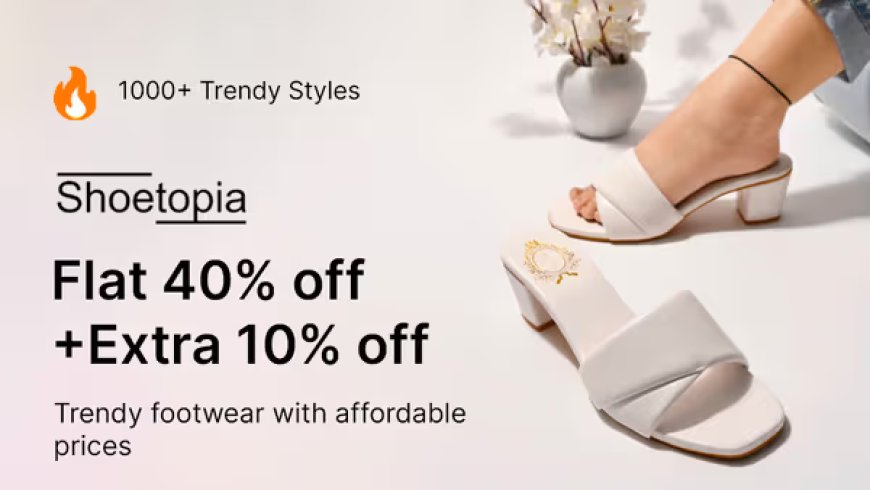 Flat 40% off + Extra 10% off on Shoetopia Brand