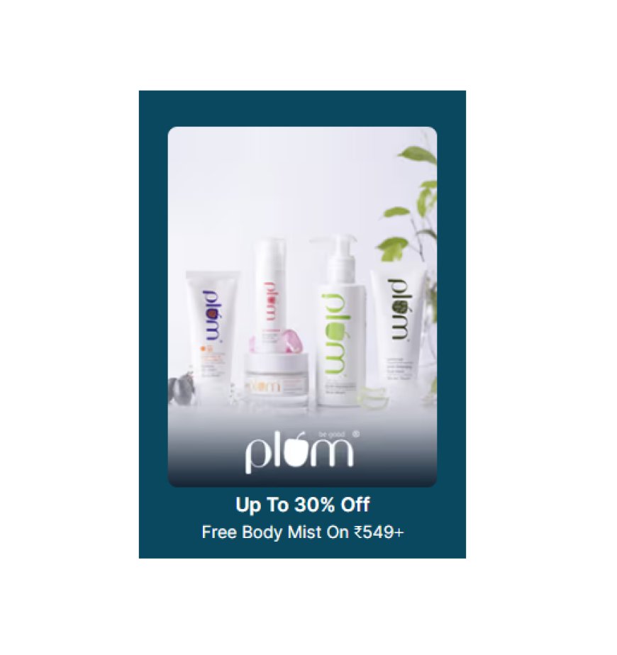 Up to 30% off + Free Body Mist on Rs. 549+ on Plum products