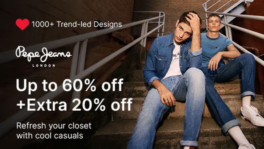 Up to 60% off + Extra 20% off on Pepe Jeans Brand