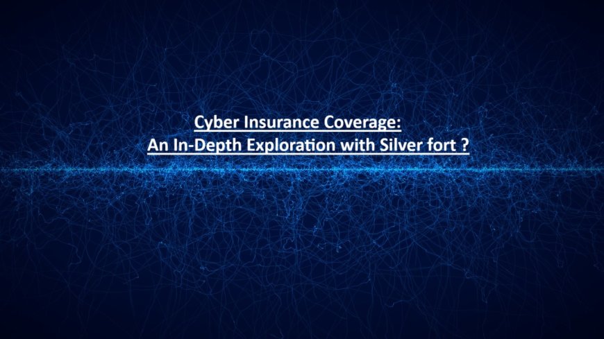 Cyber Insurance Coverage: An In-Depth Exploration with Silverfort?