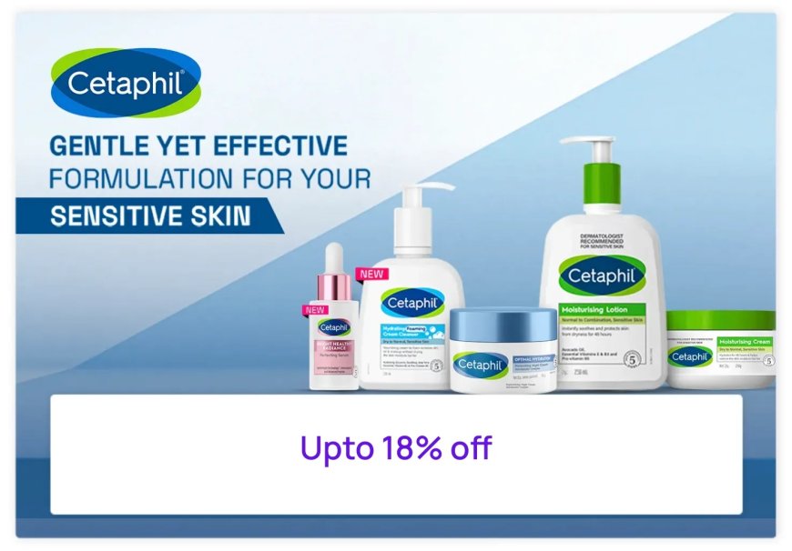 Up to 18% off on Cetaphil products