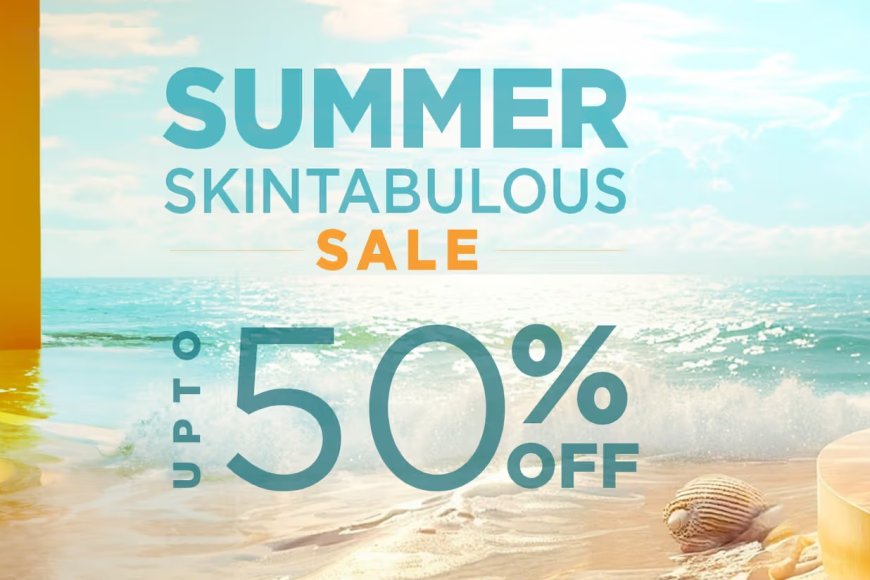 Summer Skintabulous Sale: Up to 50% off on Beauty products