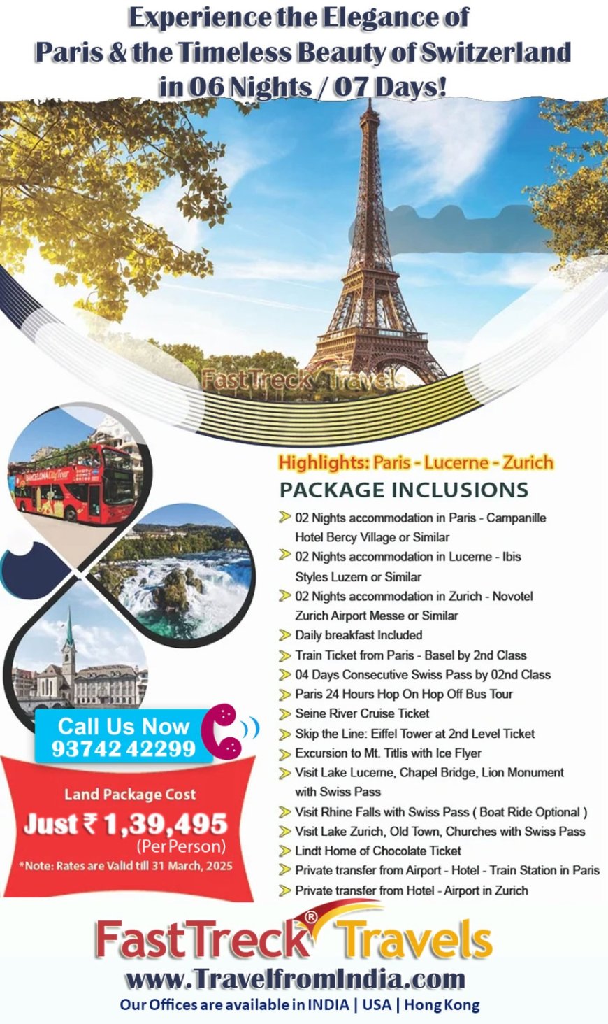 Experience the Beauty of Paris & Switzerland 6 Night/7 Days Tour Package At just Rs. 1,39,495