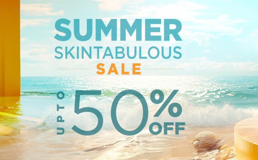 Summer Skintabulous Sale: Up to 50% off on Beauty products