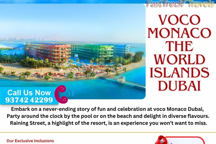 Enjoy Dubai 6 Night/7 Days with Voco Monaco Tour Package At just $699