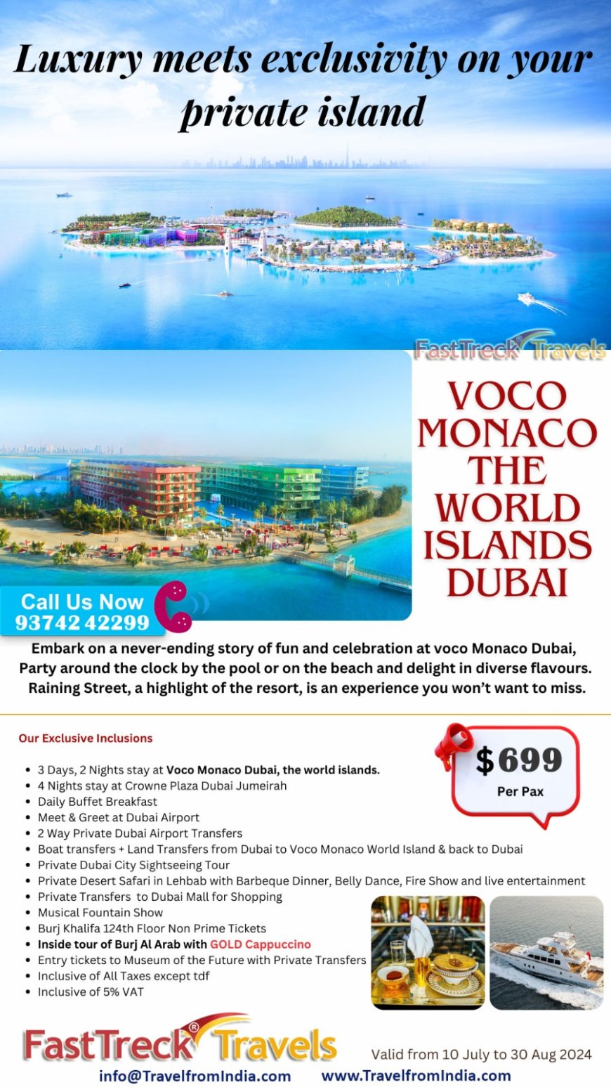 Enjoy Dubai 6 Night/7 Days with Voco Monaco Tour Package At just $699