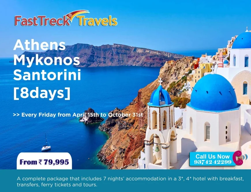 Greece Tour: Athens, Mykonos & Santorini – 8 Days @ ₹79,995 with FastTreck Travels